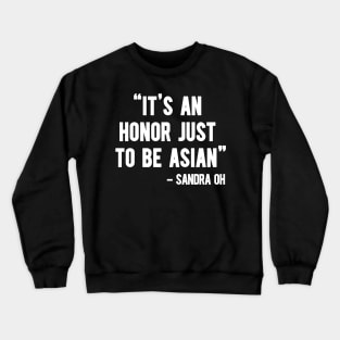 it's an honor just to be asian Crewneck Sweatshirt